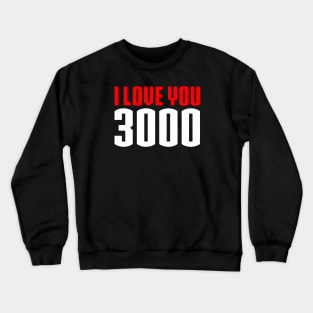 I love you 3000 Crewneck Sweatshirt